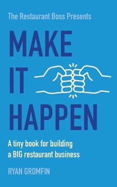 Make It Happen: A tiny book for building a BIG restaurant business - Gromfin, Ryan