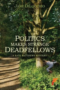 Politics Makes Strange Deadfellows - Dilucchio, Jane