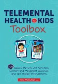 Telemental Health with Kids Toolbox: 102 Games, Play and Art Activities, Sensory and Movement Exercises, and Talk Therapy Interventions