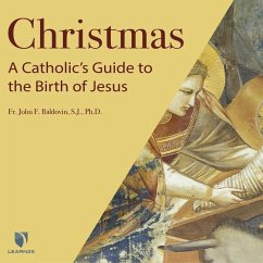 Christmas: A Catholic's Guide to the Birth of Jesus - Baldovin Sj, Fr John F.