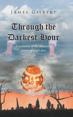 Through the Darkest Hour - Gilbert, James