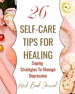 26 Self-Care Tips For Healing - Coping Strategies To Manage Depression - Work Book Journal - Rebekah