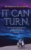 It Can Turn: My Story of Overcoming Divorce, Single Motherhood, Sprialling Mental Health and Grief
