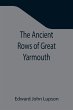 The Ancient Rows of Great Yarmouth ;... - Bild 1