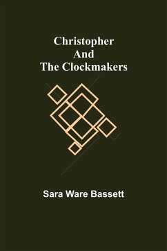 Christopher and the Clockmakers - Ware Bassett, Sara