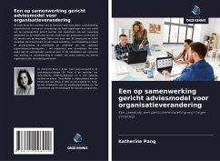 Een op samenwerking gericht adviesmodel voor organisatieverandering - Pang, Katherine