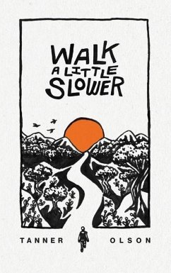 Walk A Little Slower: A Collection of Poems and Other Words - Olson, Tanner