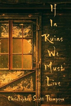 If In Ruins We Must Live - Thompson, Christopher Scott