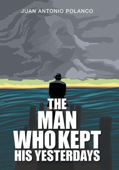 The Man Who Kept His Yesterdays - Polanco, Juan Antonio