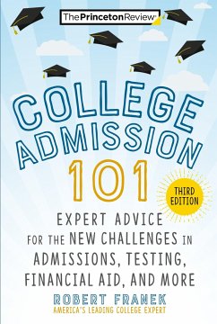 College Admission 101, 3rd Edition: Expert Advice for the New Challenges in Admissions, Testing, Financial Aid, and More - Franek, Robert; Franek, Robert