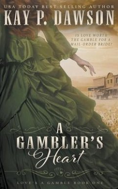 A Gambler's Heart: A Christian Mail Order Bride Romance - Dawson, Kay P.