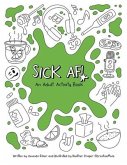 Sick Af!: An Adult Activity Workbook