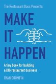 Make It Happen: A tiny book for building a BIG restaurant business