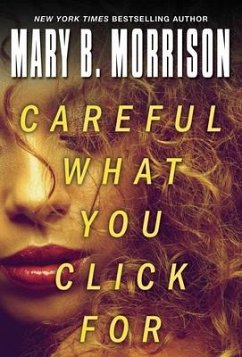 Careful What You Click for - Morrison, Mary B.
