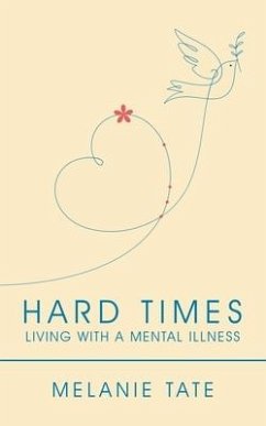 Hard Times: Living with a Mental Illness - Tate, Melanie