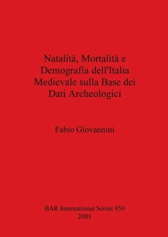 Natalità, Mortalità e Demografia dell'Italia Medievale sulla Base dei Dati Archeologici - Giovannini, Fabio