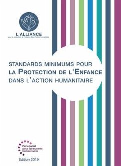 Standards Minimums Pour La Protection de l'Enfance Dans l'Action Humanitaire - The Alliance for Child Protection in Hum; Save the Children