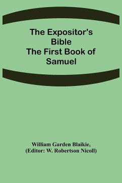 The Expositor's Bible - Garden Blaikie, William