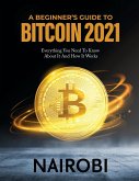 A BEGINNER'S GUIDE TO BITCOIN 2021