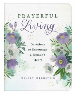 Prayerful Living: Devotions to Encourage a Woman's Heart - Bernstein, Hilary