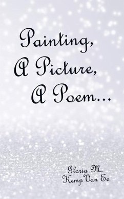Painting, a Picture, a Poem... - Kemp van Ee, Gloria M.