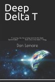Deep Delta T: A journey into the universe and into the Spirit; Second Edition