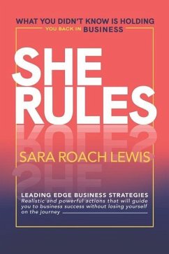 She Rules: What You Didn't Know Is Holding You Back in Business - Roach Lewis, Sara