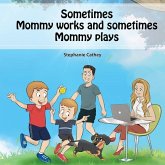 Sometimes Mommy Works and Sometimes Mommy Plays