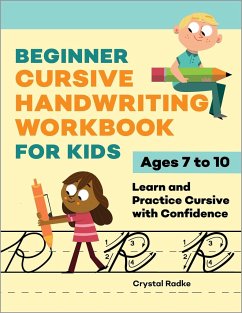 Beginner Cursive Handwriting Workbook for Kids - Radke, Crystal