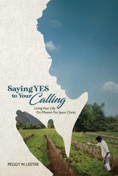Saying YES to Your CALLING - Lester, Peggy W.