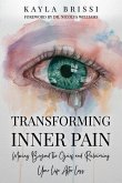 Transforming Inner Pain: Moving Beyond the Grief and Reclaiming Your Life After Loss
