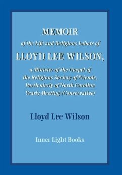 Memoir of the Life and Religious Labors of Lloyd Lee Wilson - Wilson, Lloyd Lee