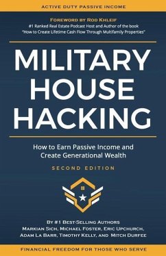 Military House Hacking: How to Earn Passive Income and Create Generational Wealth - Foster, Michael; Upchurch, Eric; La Barr, Adam