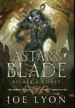 Kilmer's Ghost: Astar's Blade - Lyon, Joe