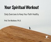 Your Spiritual Workout: Daily Exercises to Keep Your Faith Healthy