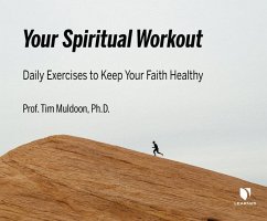 Your Spiritual Workout: Daily Exercises to Keep Your Faith Healthy - Muldoon, Tim