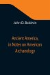 Ancient America, in Notes on American... - Bild 1