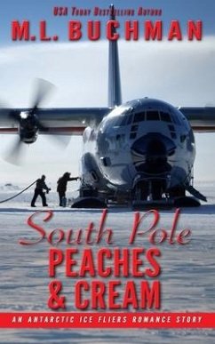 South Pole Peaches & Cream: an Antarctic Ice Fliers romance story - Buchman, M. L.