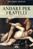 Andare per fratelli: I volti, i luoghi e l'immaginario dell'Italia letteraria e non solo