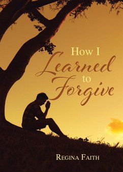 How I Learned to Forgive - Faith, Regina