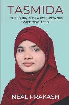 Tasmida: The Journey of a Rohingya Girl Twice Displaced - Prakash, Neal