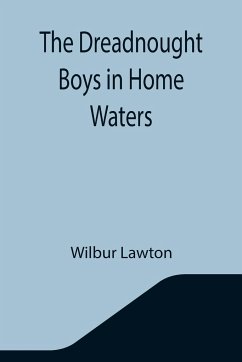 The Dreadnought Boys in Home Waters - Lawton, Wilbur