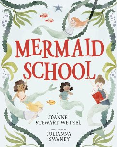 Mermaid School - Wetzel, Joanne Stewart; Swaney, Julianna