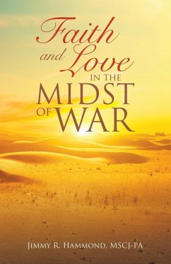 Faith and Love in the Midst of War - Hammond Mscj-Pa, Jimmy R.