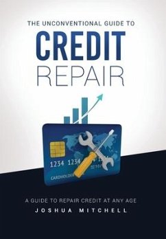 The Unconventional Guide To Credit Repair - Mitchell, Joshua