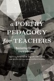 A Poetry Pedagogy for Teachers A Poetry Pedagogy for Teachers