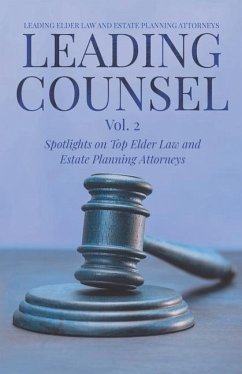 Leading Counsel: Spotlights on Top Elder Law and Estate Planning Attorneys Vol. 2 - Tizzano, Richard; Pauken, Meg; Keating, Stephanie