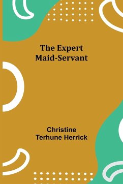 The Expert Maid-Servant - Terhune Herrick, Christine