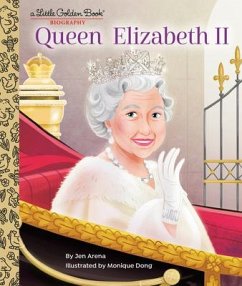 Queen Elizabeth II: A Little Golden Book Biography - Arena, Jen; Dong, Monique