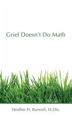 Grief Doesn't Do Math - Burwell M. Div., Heather H